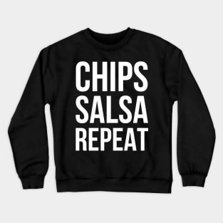 Chips Salsa Repeat - Funny T Shirt Crewneck Sweatshirt